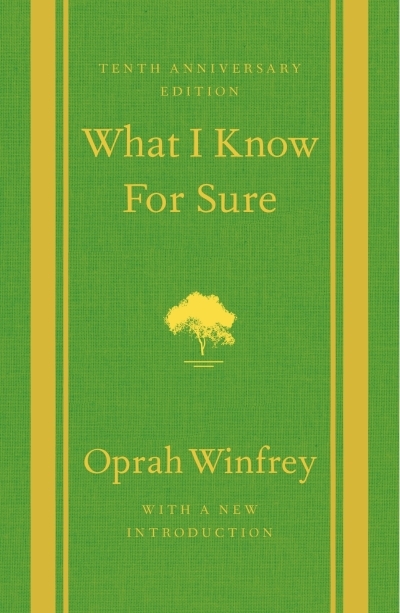 What I Know For Sure : Tenth Anniversary Edition | Winfrey, Oprah (Auteur)