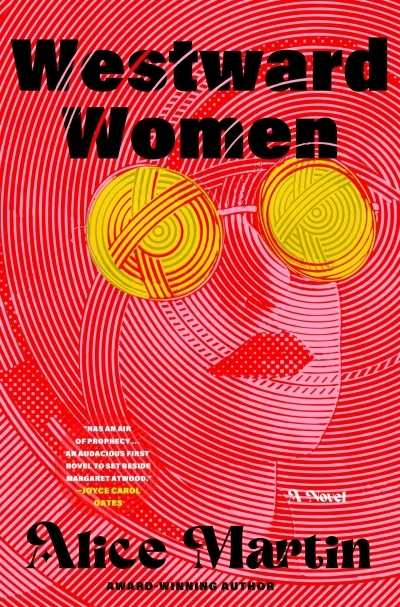 Westward Women : A Novel | Martin, Alice (Auteur)