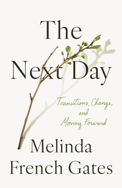The Next Day : Transitions, Change, and Moving Forward | French Gates, Melinda (Auteur)