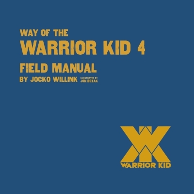 Way of the Warrior Kid Vol.4 - Field Manual | Willink, Jocko (Auteur) | Bozak, Jon (Illustrateur)