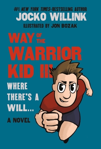 Way of the Warrior Kid Vol.3 - Where There's a Will . . .  | Willink, Jocko (Auteur) | Bozak, Jon (Illustrateur)