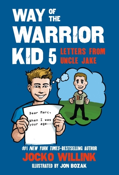 Way of the Warrior Kid Vol.5 - Letters from Uncle Jake | Willink, Jocko (Auteur) | Bozak, Jon (Illustrateur)