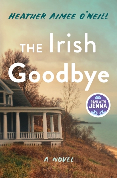 The Irish Goodbye | O'Neill, Heather Aimee (Auteur)