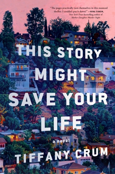 This Story Might Save Your Life : A Novel | Crum, Tiffany (Auteur)