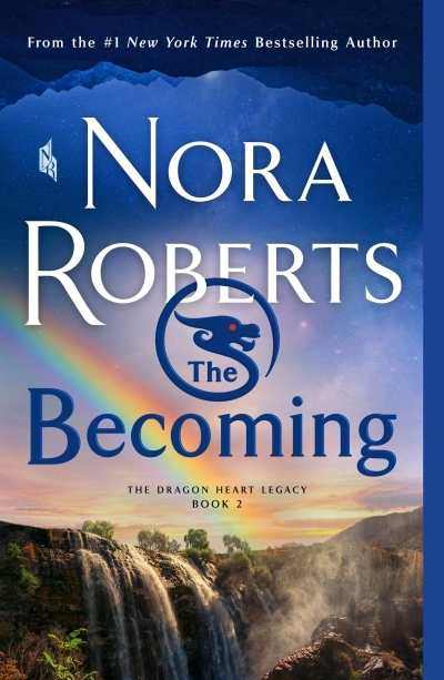 The Becoming : The Dragon Heart Legacy, Book 2 | Roberts, Nora (Auteur)