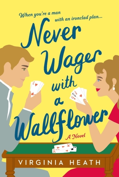 Never Wager with a Wallflower : A Novel | Heath, Virginia (Auteur)