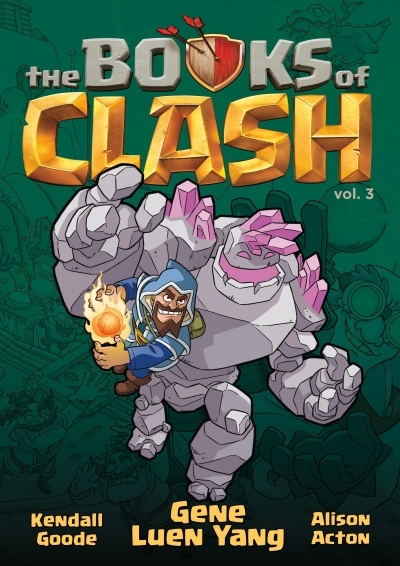 The Books of Clash : Legendary Legends of Legendarious Achievery Vol.3 | Yang, Gene Luen (Auteur) | Goode, Kendall (Illustrateur) | Acton, Alison (Illustrateur)