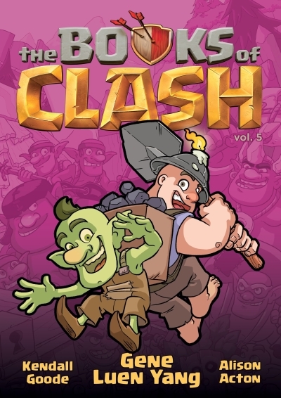 The Books of Clash Vol.5 - Legendary Legends of Legendarious Achievery | Yang, Gene Luen (Auteur) | Goode, Kendall (Illustrateur) | Acton, Alison (Illustrateur)