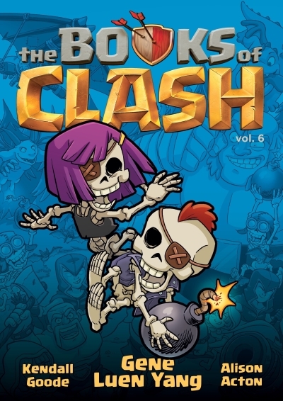 The Books of Clash: Legendary Legends of Legendarious Achievery Vol.6 | Yang, Gene Luen (Auteur) | Acton, Alison (Illustrateur) | Goode, Kendall (Illustrateur)