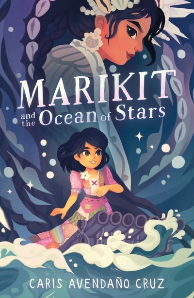 Marikit and the Ocean of Stars | Cruz, Caris Avendaño