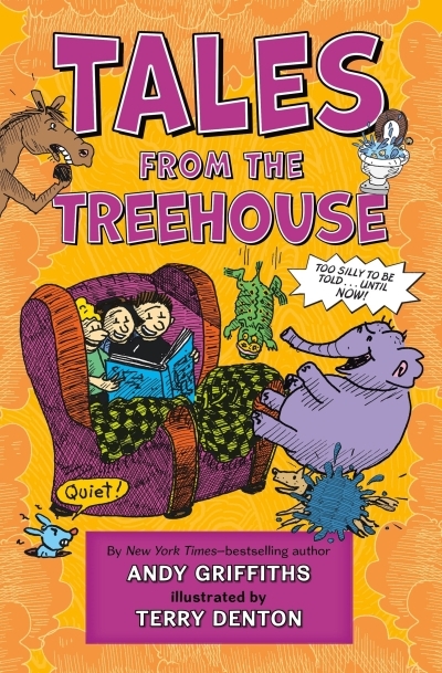 Tales from the Treehouse : Too Silly to Be Told . . . Until NOW! | Griffiths, Andy | Denton, Terry