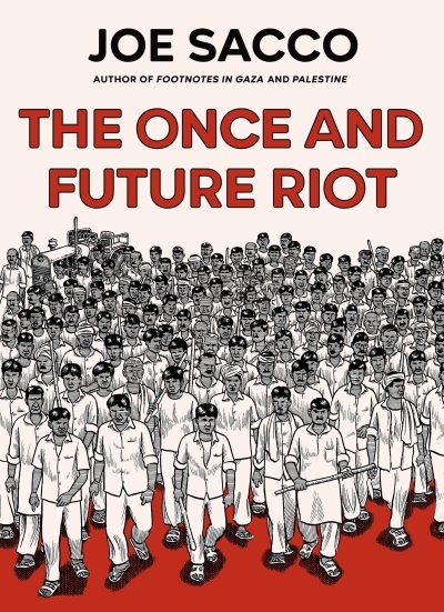 The Once and Future Riot | Sacco, Joe (Auteur)