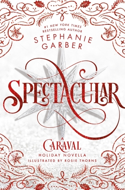Spectacular : A Caraval Holiday Novella | Garber, Stephanie | Fowinkle, Rosie (Illustrateur)
