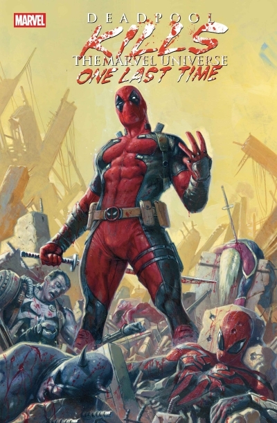 Deadpool Kills The Marvel Universe One Last Time | Bunn, Cullen (Auteur) | Talajic, Dalibor (Illustrateur)