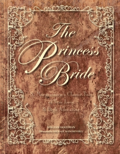 The Princess Bride Deluxe Edition Hc : S. Morgenstern's Classic Tale of True Love and High Adventure | Goldman, William (Auteur)