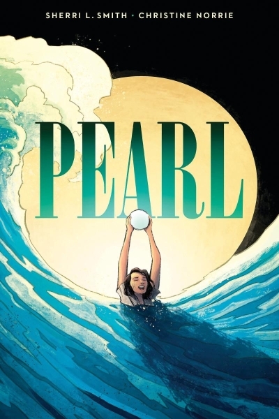 Pearl: A Graphic Novel | Smith, Sherri L. (Auteur) | Norrie, Christine (Illustrateur)