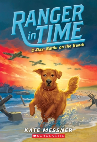 Ranger in Time Vol.7 - D-Day : Battle on the Beach | Messner, Kate (Auteur) | McMorris, Kelley (Illustrateur)