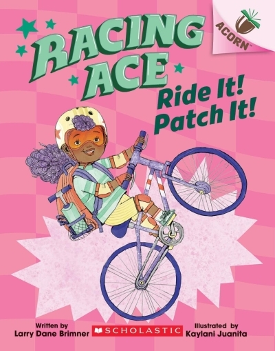 Ride It! Patch It!: An Acorn Book (Racing Ace #3) | Brimner, Larry Dane (Auteur) | Juanita, Kaylani (Illustrateur)
