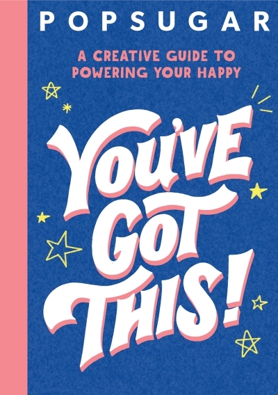 You've Got This! (POPSUGAR) | MacLeish, Jessica