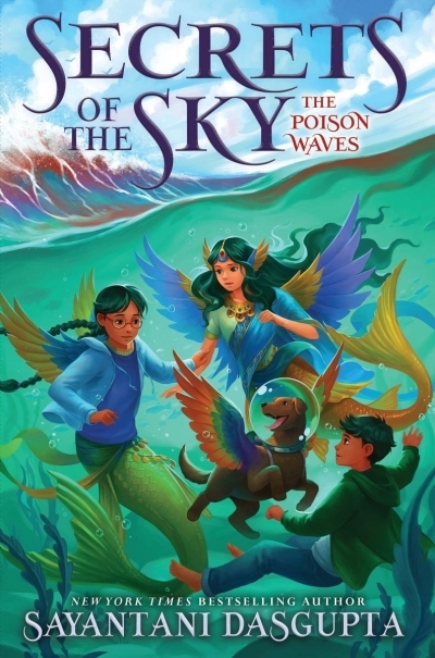 Secrets of the Sky V.02 : The Poison Waves | DasGupta, Sayantani 