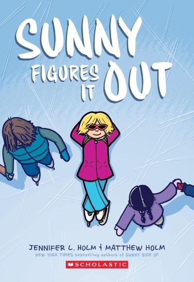 Sunny Vol.6 - Sunny Figures It Out | Holm, Jennifer L. (Auteur) | Holm, Matthew (Illustrateur)