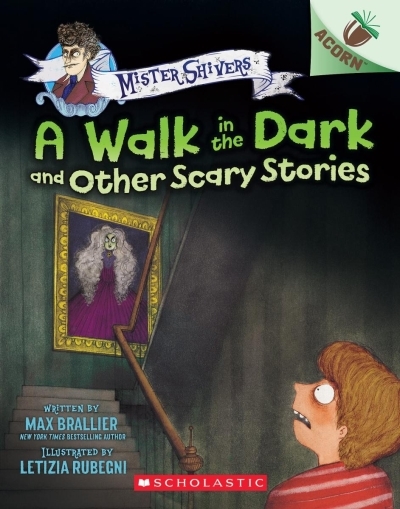 A Walk in the Dark and Other Scary Stories: An Acorn Book (Mister Shivers #4) | Brallier, Max (Auteur) | Rubegni, Letizia (Illustrateur)
