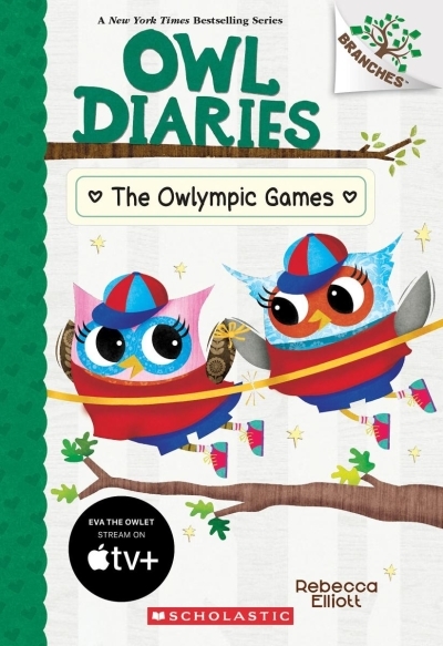 The Owlympic Games: A Branches Book (Owl Diaries #20) | Elliott, Rebecca (Auteur) | Elliott, Rebecca (Illustrateur)