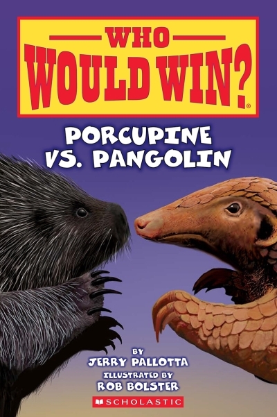 Who Would Win?: Porcupine vs. Pangolin | Pallotta, Jerry (Auteur) | Bolster, Rob (Illustrateur)