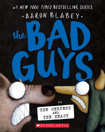 The Bad Guys T.19 - The Bad Guys in the Serpent and the Beast  | Blabey, Aaron (Auteur)