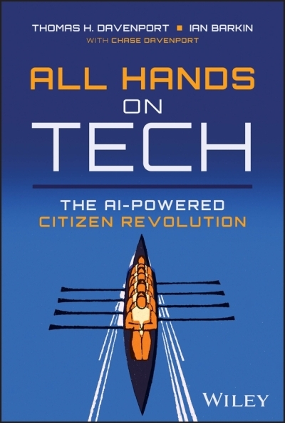 All Hands on Tech : The AI-Powered Citizen Revolution | Davenport, Thomas H. (Auteur) | Barkin, Ian (Auteur)