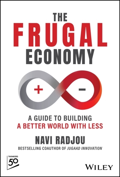 The Frugal Economy : Building a Better World With Less | Radjou, Navi (Auteur)