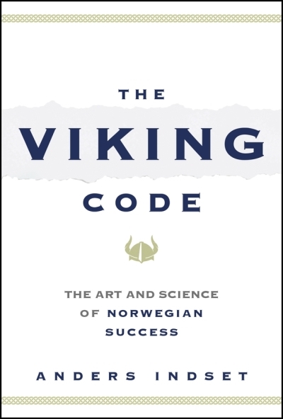 The Viking Code : The Art and Science of Norwegian Success | Indset, Anders (Auteur)