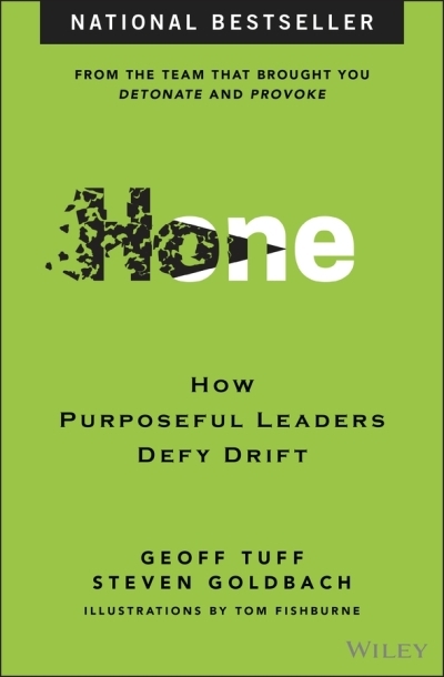 Hone : How Purposeful Leaders Defy Drift | Tuff, Geoff (Auteur) | Goldbach, Steven (Auteur) | Fishburne, Tom (Illustrateur)