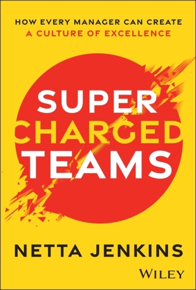 Supercharged Teams : How Every Manager Can Create a Culture of Excellence | Jenkins, Netta (Auteur)