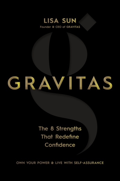 Gravitas : The 8 Strengths That Redefine Confidence | Sun, Lisa (Auteur)