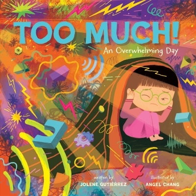Too Much! : An Overwhelming Day | Gutiérrez, Jolene (Auteur) | Chang, Angel (Illustrateur)