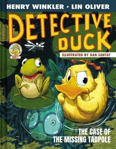 Detective Duck: The Case of the Missing Tadpole (Detective Duck #2) | Winkler, Henry (Auteur) | Oliver, Lin (Auteur) | Santat, Dan (Illustrateur)