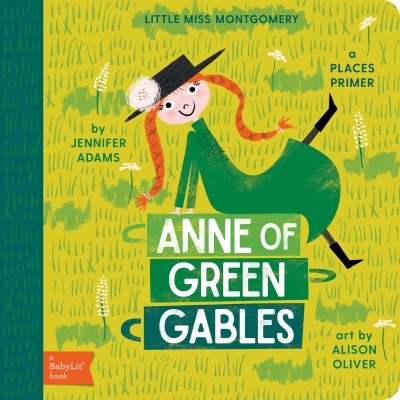Anne of Green Gables : A Places Primer | Adams, Jennifer (Auteur) | Oliver, Alison (Illustrateur)