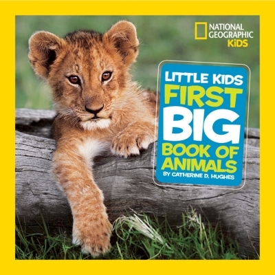 National Geographic Little Kids First Big Book of Animals | Hughes, Catherine D. (Auteur)