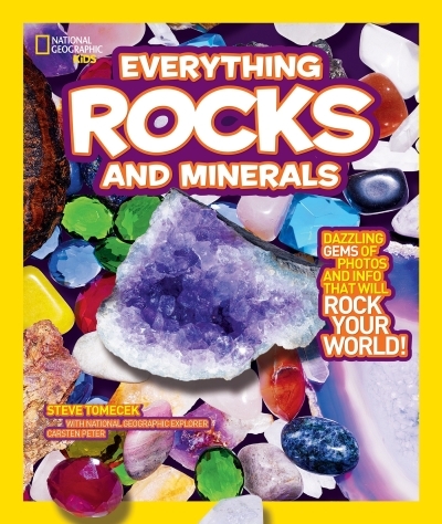 National Geographic Kids Everything Rocks and Minerals : Dazzling gems of photos and info that will rock your world | Tomecek, Steve (Auteur)