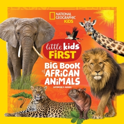 National Geographic Little Kids First Big Book of African Animals | Hughes, Catherine D. (Auteur)