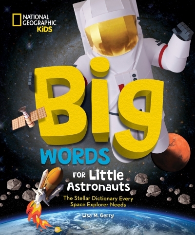 Big Words for Little Astronauts : The Stellar Dictionary Every Space Explorer Needs | Gerry, Lisa M. (Auteur)