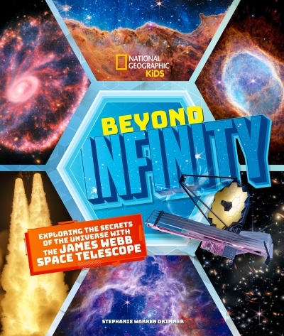 Beyond Infinity : Exploring the Secrets of the Universe With the James Webb Space Telescope | Drimmer, Stephanie Warren (Auteur)