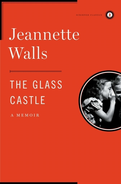 The Glass Castle : A Memoir | Walls, Jeannette