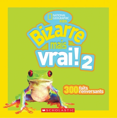 National geographic kids : Bizarre mais vrai! T.02 | 