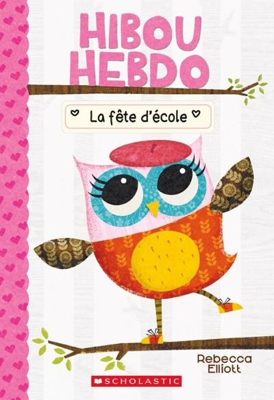 Hibou Hebdo T.01 - La fête d'école | Elliott, Rebecca