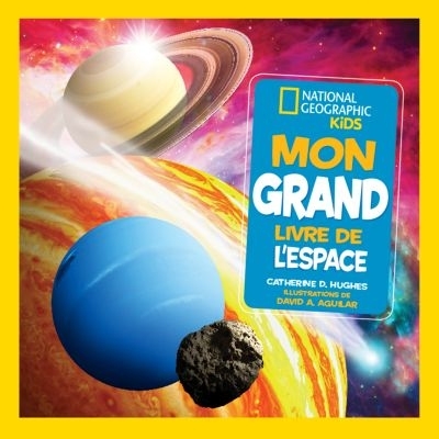 National geographic kids - Mon grand livre de l'espace  | Hughes, Catherine D.