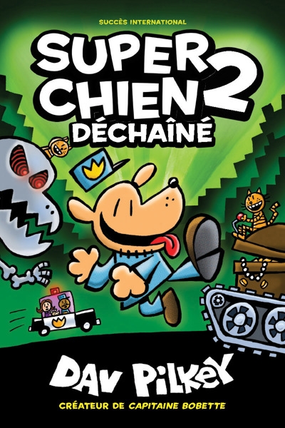 Super Chien T.02 - Déchaîné  | Pilkey, Dav