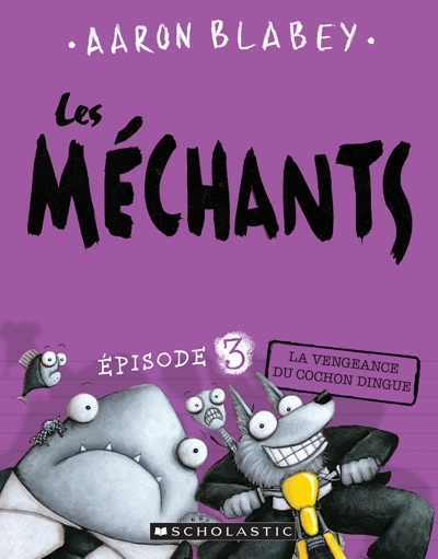 Les méchants T.03 - La vengeance du cochon dingue  | Blabey, Aaron