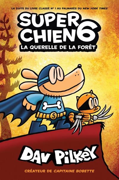 Super Chien T.06 - La querelle de la forêt  | Pilkey, Dav